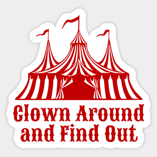 Clown Around and Find Out Sticker